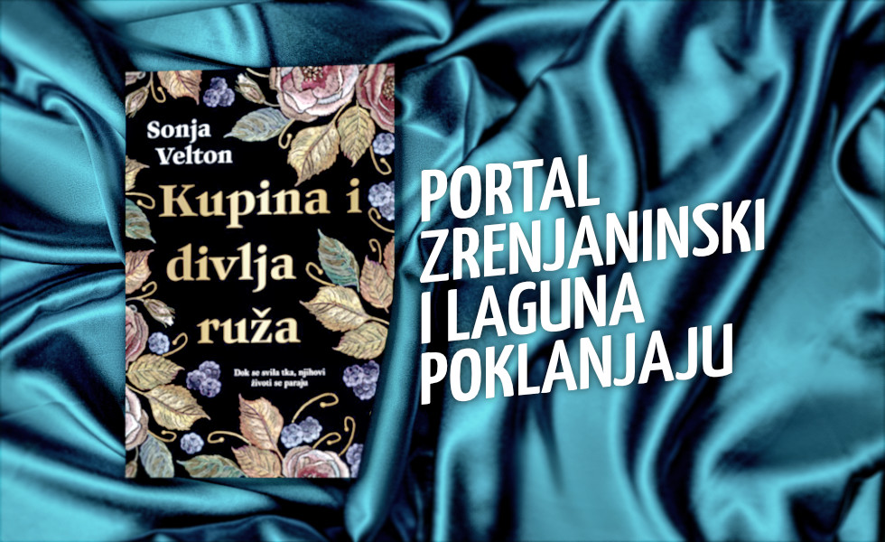 Portal Zrenjaninski i Laguna poklanjaju knjigu „Kupina i divlja ruža“