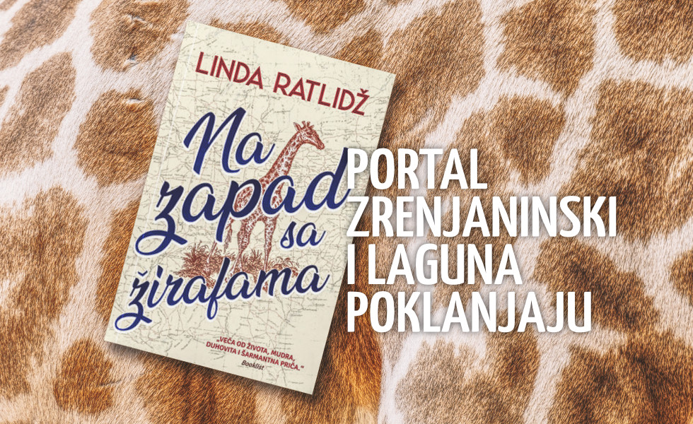 Portal Zrenjaninski i Laguna poklanjaju knjigu „Na zapad sa žirafama“