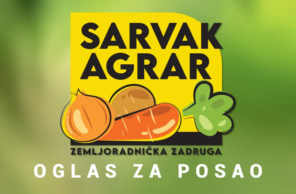 Oglas za posao: Zemljoradničkoj zadruzi „Sarvak Agrar“ potreban administrativni radnik