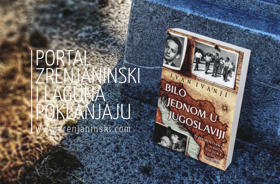 Portal zrenjaninski.com i Laguna poklanjaju knjigu „Bilo jednom u Jugoslaviji“