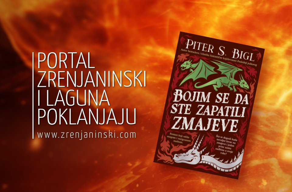 Portal zrenjaninski.com i Laguna poklanjaju knjigu „Bojim se da ste zapatili zmajeve“