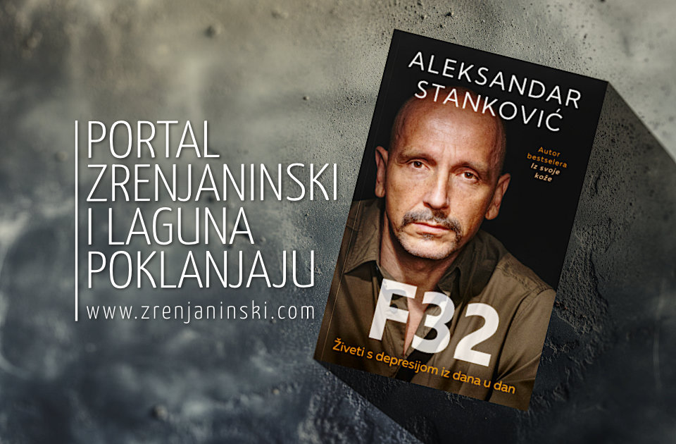 Portal zrenjaninski.com i Laguna poklanjaju knjigu „F32: Živeti s depresijom iz dana u dan“ Portal zrenjaninski.com i Laguna poklanjaju knjigu „F32: Živeti s depresijom iz dana u dan“