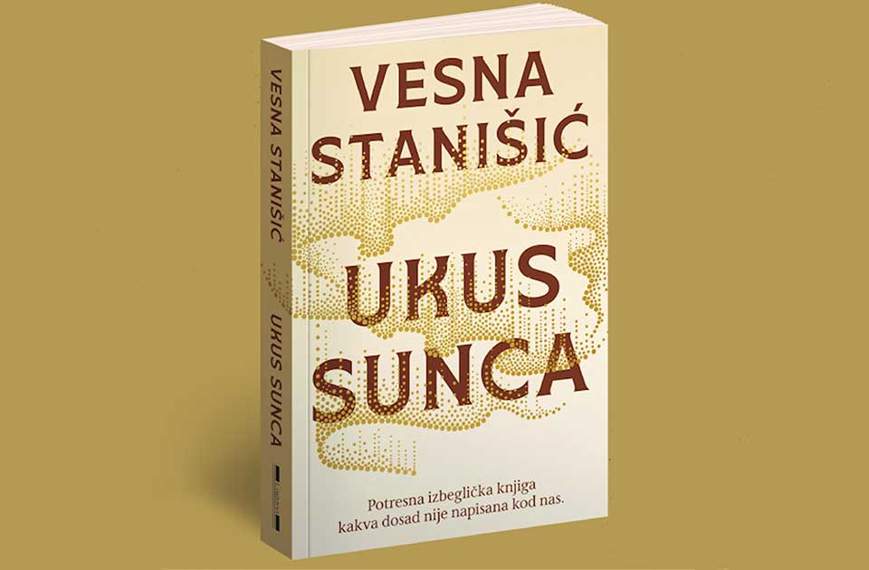 Memoarska knjiga Vesne Stanišić „Ukus sunca“ svedoči o mukama izbegličkog života