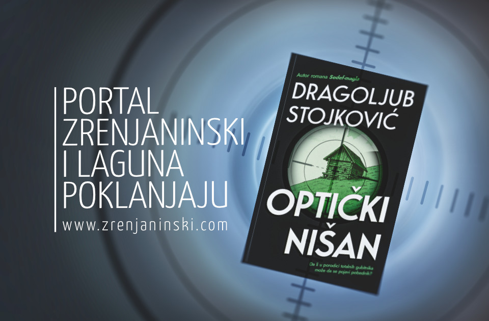 Laguna i portal zrenjaninski.com poklanjaju knjigu „Optički nišan“