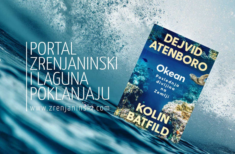 Laguna i portal zrenjaninski.com poklanjaju knjigu „Okean: Poslednja divljina na Zemlji“