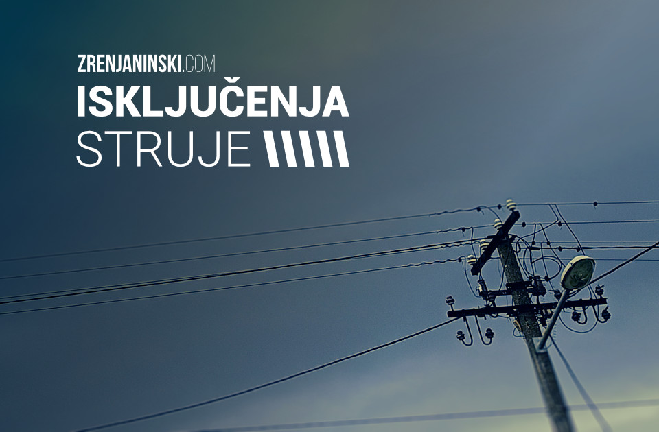 Veliki broj ulica u Zrenjaninu u utorak bez struje – proverite da li je i vaša na spisku Veliki broj ulica u Zrenjaninu u utorak bez struje – proverite da li je i vaša na spisku