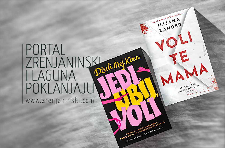 Laguna i portal zrenjaninski.com poklanjaju knjige „Jedi, ubij, voli“ i „Voli te mama“