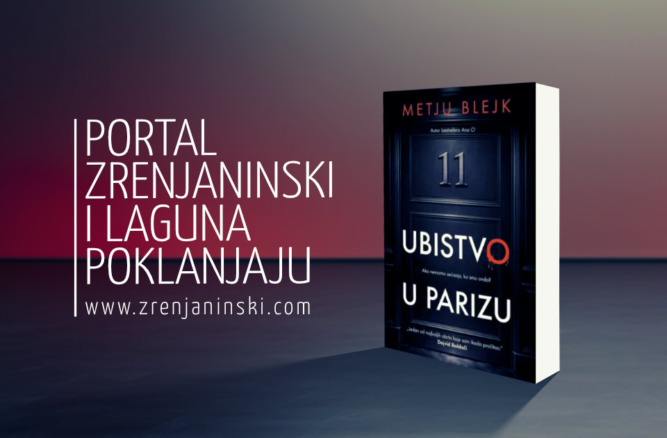 Laguna i portal zrenjaninski.com poklanjaju knjigu „Ubistvo u Parizu“ Laguna i portal zrenjaninski.com poklanjaju knjigu „Ubistvo u Parizu“
